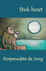 Stuk hout - Dorpsoudste de Jong - 9789080021723