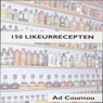 150 Likeurrecepten - Ad Coumou - 9789080073562
