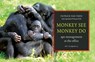 Monkey see, monkey do - Patrick van Veen ; Apenheul Primate Park - 9789080902060