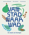 Van stad naar wad - Annette van Ruitenburg ; Hilly Lautenbach ; Frank Dankmeijer - 9789081236683