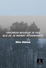 Vrijheid begrijp je pas als ze je wordt afgenomen - Wim Obbink - 9789081634304