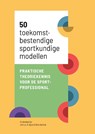 50 toekomstbestendige sportmodellen - Jim Lo A Njoe ; Ben Hattink - 9789081718790