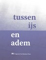 Tussen ijs en adem - Anna van der Laan ; Nina Werkman ; Yde van Reide ; Atze van Wieren - 9789081786171