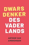 Dwarsdenker des Vaderlands - Arthur van Amerongen ; G.H.B. Hiltermann - 9789081837262