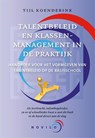 Talentbeleid & klassenmanagement in de praktijk - Tijl Koenderink - 9789081916738