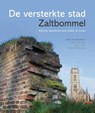 De versterkte stad Zaltbommel - Hein Hundertmark ; Karel Emmens ; Ester Vink ; Marjan Witteveen - 9789081931953