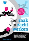 Een zaak van zacht werken - Ellen de Lange-Ros - 9789082027419