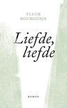 Liefde, liefde - Fleur Bourgonje - 9789082143492