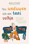 Wij weduwen zijn een taai volkje - Maya Stomp - 9789082203226