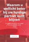 Waarom u wellicht beter bij uw huidige partner kunt blijven - Hans 't Hart - 9789082240894