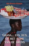 Ghana... een reis op het ritme van de drums - Ada Rosman-Kleinjan - 9789082316520