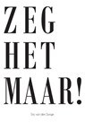 Zeg het maar! - Eric van den Dunge - 9789082350203