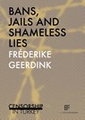Bans, jails and shameless lies - Fréderike Geerdink - 9789082364187