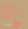 Coaching recipes for managers - Donatus Thöne ; Judith de Koeijer ; Mirjam Speelmans - 9789082434927
