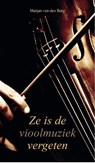 Ze is de vioolmuziek vergeten - Marjan van den Berg - 9789082461282