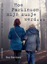 Hoe Parkinson mijn zusje werd... - Bea Bambara - 9789082531893