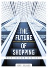 The future of shopping - Jorg Snoeck ; Pauline Neerman - 9789082542271