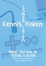 Kennis maken samen leren - Sylvia Libow Martinez ; Gary S. Stager - 9789082618303