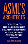 ASML's architects - René Raaijmakers - 9789082707427