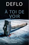 À toi de voir - Luc Deflo - 9789082757767