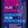 Meiden volgen hun dromen - Jongens hun hormonen - Charles Groenhuijsen - 9789082783070