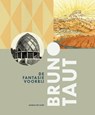 Bruno Taut - Alice Roegholt ; Ton Heijdra ; Nadia Abdelkaui ; Laura Lubbers - 9789082921120