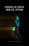 Onder de ogen van de hyena - Christel Van den Bosch - 9789082959765