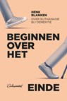 Beginnen over het einde - Henk Blanken - 9789083000749