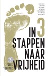 In 3 stappen naar vrijheid - Freek Verhaak - 9789083044200