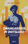 Dwangarbeid in Duitsland - Ted H. P. de Wolf - 9789083096131