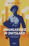 Dwangarbeid in Duitsland - Ted H.P. de Wolf - 9789083096148