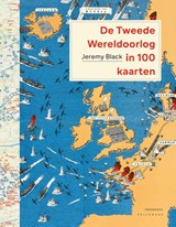 De Tweede Wereldoorlog in 100 kaarten, Jeremy Black -  - 9789083097640