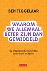 Waarom we allemaal beter zijn dan gemiddeld - B. Tiggelaar - 9789083099750