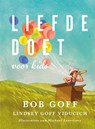 Liefde doet (voor kids) - Bob Goff ; Lindsey Goff Viducich - 9789083121949