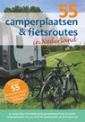 55 camperplaatsen & fietsroutes in Nederland - Nicolette Knobbe ; Nynke Broekhuis - 9789083139456