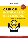 Grip op informatiebeveiliging - Mark Tissink - 9789083152905