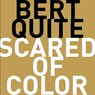 Scared of Color - Bert Quite - 9789083158860