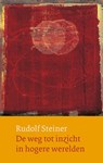 De weg tot inzicht in hogere werelden - Rudolf Steiner ; Leo de la Houssaye ; Roel Munniks - 9789083179391