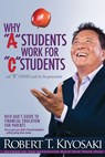 Why A Students Work for C Students and Why B Students Work for the Government - Robert T. Kiyosaki - 9789083184746