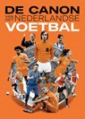 De canon van het Nederlandse voetbal - Willem Vissers ; Paul Onkenhout ; Dick Sintenie ; Edwin Struis ; Simon Zwartkruis - 9789083186610