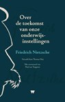 Over de toekomst van onze onderwijsinstellingen - Friedrich Nietzsche - 9789083212203