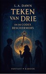 Teken van drie - en de Codex Beschermers - L.A. Dawn - 9789083220659