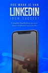Hoe maak je van LinkedIn jouw succes? - Dylan Oemar Said ; Jop Klouwens - 9789083237220