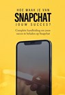 Hoe maak je van Snapchat jouw succes? - Dylan Oemar Said ; Jop Klouwens - 9789083237244
