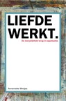 Liefde werkt - Annemieke Mintjes - 9789083242842