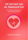 Uit het hart van de Telefoonb*tch - Eveline de Groen - 9789083243740