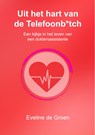 Uit het hart van de Telefoonb*tch - Eveline De Groen - 9789083243757