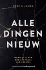 Alle dingen nieuw - Pete Hughes - 9789083303444