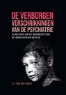 De verborgen verschrikkingen van de psychiatrie - C.F. van der Horst - 9789083308111