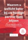 Waarom u wellicht beter bij uw huidige partner kunt blijven - Hans 't Hart - 9789083357812